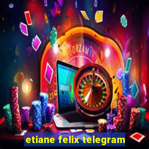 etiane felix telegram